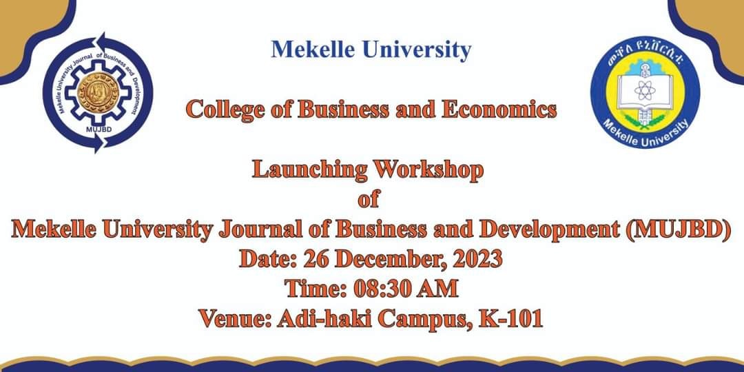 MU College of Business and Economics launched a workshop of Mekelle University Journal of Business and Development/MUJBD/ on 26th Dec. 2023 in Adi-haki Campus.